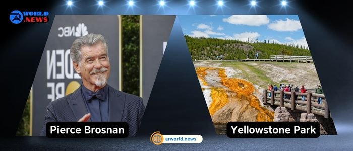 According To a Court Record, Pierce Brosnan was Penalized for Strolling Through Hot Zones in Yellowstone Park.